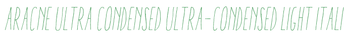 Aracne Ultra Condensed Ultra-condensed Light Italic
